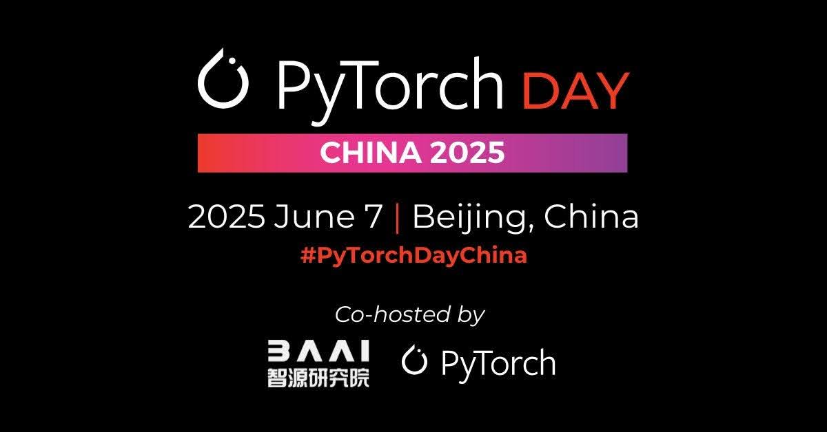PyTorch Day China 2025 Call for Proposals Open