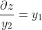 \frac{\partial z}{y_2} = y_1
